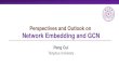 Tsinghua University - Peng Cui (Cui, Peng)'s Homepagepengcui.thumedialab.com/papers/Perspectives on NE and GCN... · 2019. 8. 7. · Tsinghua University Perspectives and Outlook on