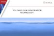 POLYMER FILM EVAPORATION TECHNOLOGY · MVRE PLANT (3 X 500 M3/D) COPPER CABLE MANUFACTURING FROM COPPER EFFLUENT 350 M3/D Condensate Concentrate Copper Electrolyse Sulfuric acid H