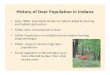 History of Deer Population in Indiana...Causes of High Deer Populations • Current deer numbers 2in U.S. can be 15 – 50+ / mi • Believed to be higher than before Europeans •