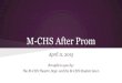 M-CHS After Prom Prom Presentatio… · According to Dale Garland, one of the DHS faculty who helped start After Prom, We have experienced a great deal of community support, both