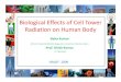 Biological Effects of Cell Tower Radiation on Human Body · 2010. 1. 18. · Electromagnetic Radiations Radiation emitted from Cell Phones, Cell phone towers, Wi-Fi, TV and FM towers,