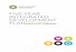 five-year integrated development plan · 1/4/2017  · ThE iNTEgraTEd dEvElOPMENT PlaN — aNNual CyClE te tegrated h in development plan (idp) is a five-year plan required in terms