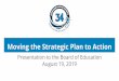 Moving the Strategic Plan to Action… · Educator Growth & Support Strategy Objective/Outcome Tactics 5 Foster a positive climate, culture and competitive compensation to attract,