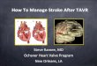 How To Manage Stroke After TAVR - Neurovasc Exchange€¦ · Ocular Therapeutix, Northwind, Large Bore, The Stroke Project Advisory Board Gardia Medical, Neurointerventions, The Stroke
