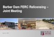 Barber Dam FERC Relicensing – Joint Meeting · 2019. 4. 24. · Develop Final License Application (FLA) and file with FERC Applicants No later than 2 years before current license