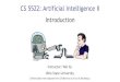Introduction - Wei Xu · CS 5522: Artificial Intelligence II Introduction Instructor: Wei Xu Ohio State University [These slides were adapted from CS188 Intro to AI at UC Berkeley.]