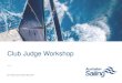 AS Club Judge Seminar · Australian Sailing| Club Judge Workshop 2017-2020 Last reviewed May 2018. Australian Sailing | • Introductions • Purpose of this presentation is to familiarise