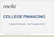 College Financing Fall 2017 - Joe F€¦ · Financial Aid Formula Cost of Attendance (COA) -Expected Family Contribution ... –Financial aid awards –College bill –Payment plans