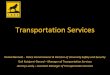 Transportation Services - Michigan Technological University€¦ · Transportation Services Daniel Bennett - Police Commissioner & Director of University Safety and Security Gail