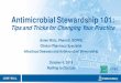 Antimicrobial Stewardship 101...Antimicrobial Stewardship 101: Tips and Tricks for Changing Your Practice Annie Wirtz, PharmD, BCPPS Clinical Pharmacy Specialist Infectious Diseases