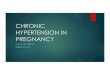 CHRONIC HYPERTENSION IN PREGNANCY...2017/11/25  · Postpartum HTN that lasts >12 wksis no longer considered transient but rather chronic hypertension Antihypertensive safety in breastfeeding: