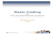 Basic Coding · coding courses for the American Association of Oral and Maxillofacial Surgeons for over 14 years. Coding and billing decisions are personal choices to be made by individual