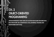 CH. 2 OBJECT-ORIENTED PROGRAMMINGjdenny/Courses/Prior/18... · OBJECT-ORIENTED PROGRAMMING ENCAPSULATION •Encapsulation means (1) put the data with the methods that modify it, i.e.,