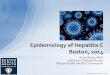 Epidemiology of Hepatitis C Boston, 2014 · •Between 2004 and 2014, there were 1,111 cases of hepatitis C reported in Boston residents between the ages of 15 and 25. – This represents
