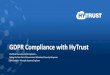 GDPR Compliance with HyTrust - cybers.eu · Geo-Tagging Processor level attestation with Intel TXT Boundary aware decryption Multi-cloud Policy based Encryption Dynamic & Zero Touch