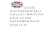 2016 SHENANDOAH VALLEY BRITISH CAR CLUB ... SVBCC Roster.pdf12114 Dyke Rd. Stanardsville VA 22973 434-985-3233 lbmgbgt@centurylink.net 70 Triumph TR6 72 MGB GT Carpenter John 641 Rock