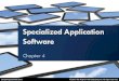 Specialized Application Software · Specialized applications let users perform advanced computing tasks. Examples include Web design, graphics, audio and video editing, artificial
