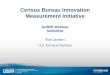 Census Bureau Innovation Measurement Initiativesites.nationalacademies.org/cs/groups/pgasite/... · ways to modernize products and operations using these rich new data sources and