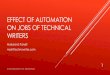 Effect of Automation on jobs of Technical writers · ACTIVITIES DISTRIBUTION FOR TW Physical & Manual Skills –Typing text, Copy-paste, Formatting Text, Inserting Images –Replaced