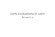 Early Civilizations in Latin America - US History-Ms. Ramosbobcathistory.weebly.com/uploads/2/3/6/7/23677856/... · Early Civilizations in Latin America . The Maya Civilization 