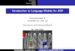 Introduction to Language Models for ASR · 2017. 2. 14. · Lexicon W o rd hyp otheses Syntax Intro duction to language mo dels CSR: acoustic and language mo dels + sea rch Hiera