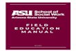 Field Education Manual - School of Social Workterm:name... · 2020. 3. 19. · Framework for Learning and Evaluation ... downtown Phoenix location, and merged with the ASU West Campus