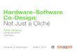 Hardware–Software Co-Design: Not Just a Clichéasampson/media/cliche-snapl2015-slide… · for hardware–software co-design. More hardware ﬂexibility that humans can actually
