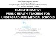 TRANSFORMATIVE PUBLIC HEALTH TEACHING FOR … Thom… · Transformative Public Health Teaching? 1. Curriculum Development 2. Interprofessional Education 3. Accreditation of Training