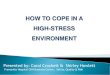 HOW TO COPE IN A HIGH-STRESS ENVIRONMENT Effective in a high... · HOW TO COPE IN A HIGH-STRESS ENVIRONMENT You can change how you respond to it and how well you recover from it…