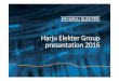 Harju Elekter Group presentation2016 · Cooperation with us -a guaranteed advantage •Properties in Keila 13.5 ha, Harku 14.8 ha and Haapsalu 1.5 ha. •Production and office area