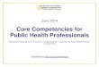 Core Competencies for Public Health Professionals€¦ · The Core Competencies support workforce development within public health and can serve as a starting point for public health