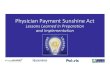 Physician Payment Sunshine Act - Policy and Medicine · 2013. 10. 10. · Covered Recipients • Physician/and or group practice –MD’s, DO’s, Dentists, Dental Surgeons, Podiatrists,