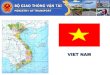 VIET NAM - TRANSfer...NATIONAL POLICY and STRATEGY 1. Viet Nam Sustainable Development Strategy from 2011 to 2020 (Decision No. 432/QD-TTg dated 12 Apr 2012 of Prime Minister) 2. Viet