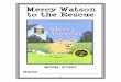 Mercy Watson to the Rescue PDF - St Peter School · 2018. 6. 16. · Mercy for being a hero. ____ Mr. and Mrs. Watson turned off Mercy’s lights, Mercy became scared and got into