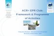 ACR+ EPR Club: Framework & Programme of Activities · 2012. 11. 8. · EU waste policy and EPR Resource Efficiency Roadmap (20/09/2011) MS … assess measures to extend producer responsibility