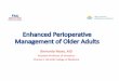 Enhanced Perioperative Management of Older Adultsweb.brrh.com/msl/GrandRounds/2019/GrandRounds_011519... · 2019. 1. 15. · Objectives 1) Discuss the physiologic changes associated