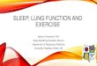 SLEEP, LUNG FUNCTION AND EXERCISE · •This is key in determining preoperative risk •Metabolic equivalents (METs) where – 1 MET = basal metabolic rate = 3.5 mL/min/kg. BENEFITS