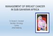 MANAGEMENT OF BREAST CANCER IN SUB-SAHARAN AFRICA · Ghana, Nigeria, South Africa, Cameroon, Rwanda, Eritrea, Tanzania and Uganda • Surgical intervention is the primary focus of