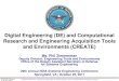 Digital Engineering (DE) and Computational …...Digital Engineering (DE) and Computational Research and Engineering Acquisition Tools and Environments (CREATE) Ms. Phil Zimmerman