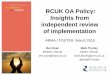RCUK OA Policy: Insights from independent review of ... · implementing OA • Effort to gather necessary compliance data. • Some organisations had to re-construct outputs data