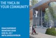 THE YMCA IN YOUR COMMUNITY · 2018. 4. 4. · WITH THE YMCA • May 2015: •Y begins operating aquatics center, provides operational advice to the entire facility. •Significant