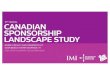 CANADIAN SPONSORSHIP LANDSCAPE STUDY · 2007-2009 •New study driven by the industry •Added qualitative questions •Recession proof •Activation jump 2010-2012 •Evaluation