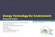 Energy Technology for Environment · 2013. 6. 24. · Energy Technology for Environment Research Center Faculty of Engineering (Floor 8, 30th Year Building), Chiang Mai University,