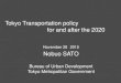 Tokyo Transportation policy for and after the 2020 Nobuo SATO · Yokohama) Takasaki Line (Ueno –Kumagaya) Tobu Tojo Line Seibu Ikebukuro Line Chuo Line Keio Line Tokyu Meguro Line