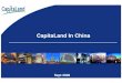 CapitaLand In China...2008/09/18  · CapitaLand Presentation *Sept 2008* 6 * Presented figures above exclude the following recent recycled capital of S$2.9 billion (1George Street,