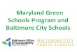 Maryland Green Schools Program and Baltimore City Schools · Maryland Green School Application new schools –include actions from September 2016-June 2018 recertifying schools –include