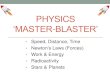 ‘MASTER BLASTER’ - Monmouth Comprehensive Schoolmonmouthcomprehensive.org.uk/uploads/files/Physics... · PHYSICS ‘MASTER-BLASTER’ • Speed, Distance, Time • Newton’s