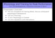 Physiology and Training for Peak Performance · Physiology and Training for Peak Performance Tom Vandenbogaerde, Australian Institute of Sport ... (Maintenance) Cardio 30' PM Low
