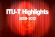Membership - ITU...•Pro-active membership outreach bears fruit •Increase in 2011 (33) and again in 2012 (34) •Financial contributions increased in 2012 •Academia category great