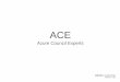 ACE · ACE. では、 Azureに関わるあらゆる企業・団体の成長に向けた施策を大所高所から講じていき、前 述したAzureの成長・進化のけん引役としての役割を果たしていく。
